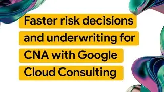 Как CNA ускоряет оценку рисков с помощью консалтинга Google Cloud