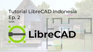 Tutorial LibreCAD 2 Menggambar Rumah Sederhana