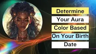 Discover Your TRUE Aura Color Based On Your Birth Date!