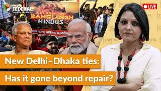 Capital Beat: India&ndash;Bangladesh ties at breaking point? | The Federal