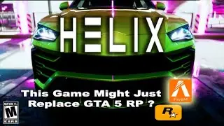 HELIX: The Game That Could Replace GTA 5 RP & FiveM?! Real Deal or Just Another Paradise Scam?