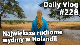 Największe ruchome wydmy w Holandii. Drunense Duinen | #228 Daily Vlog