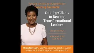 Coaching Roundtable How to Be a Transformational Coach w Lisa Baker