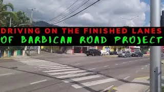 DRIVING ON THE FINISHED LANES OF BARBICAN ROAD IMPROVEMENT PROJECT  ||  KINGSTON  ||  JAMAICA