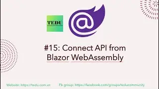 Lập trình Blazor căn bản - Bài 15: Kết nối API từ Blazor WebAssembly
