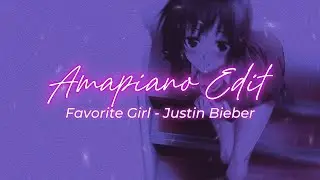 Favorite Girl - Justin Bieber || Amapiano Edit