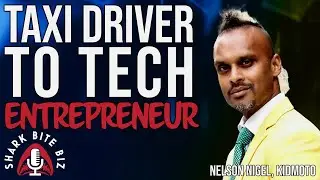 #234 Taxi Driver to Tech Entrepreneur with Nelson Nigel of Kidmoto