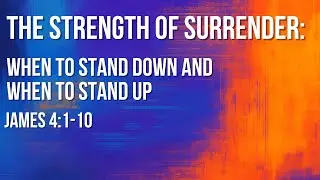 The Strength of Surrender: When to Stand Down and When to Stand Up
