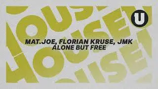 Mat.Joe, Florian Kruse, JMK - Alone But Free