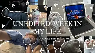 UNEDITED WEEK IN MY LIFE || Surgery | Family Weekend | Productive & Peaceful Days
