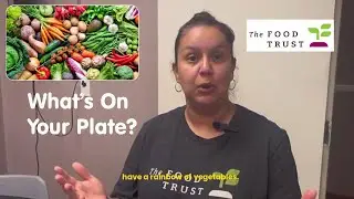 The Food Trust - What's On Your Plate