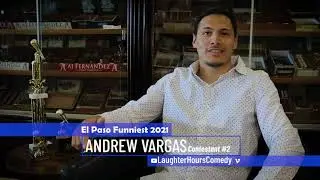 LaughterHours Presents: El Paso Funniest 2021 Contestant #2 Andrew Vargas