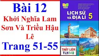 Lịch Sử Và Địa Lí Lớp 5 Bài 12 | Khởi Nghĩa Lam Sơn Và Triều Hậu Lê | Trang 51 - 55 Kết Nối Tri Thức