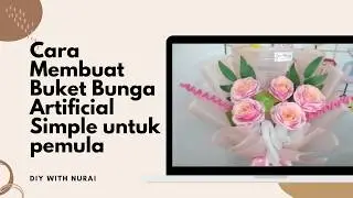 Cara Membuat Buket Bunga Artificial Sederhana, Estetik & Minim Kertas