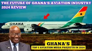 GHANA'S TOP 5 MEGA GAME-CHANGING AVIATION PROJECTS IN 2024 THAT CHANGE THE AVIATION INDUSTRY FOREVER