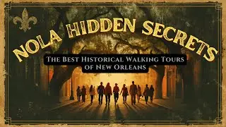NOLA Hidden Secrets: The Best Historical Walking Tours of New Orleans!