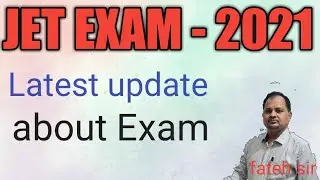 JET EXAM - 2021 Latest update about exam by fateh sir