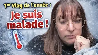 Premier VLOG de L'année…. et je suis malade ! 🤧