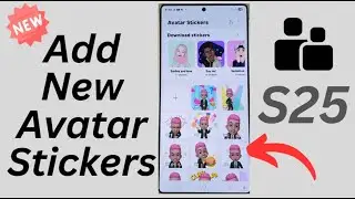 🎭 How to Add New Avatar Stickers on Samsung Galaxy S25/S25+/Ultra | Easy Guide