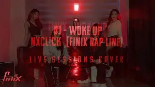 NXCL!CK - 'WOKE UP' Live Sessions Cover (FINIX RAP LINE)