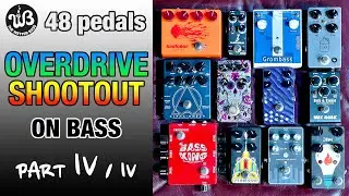 Part 4/4 SHOOTOUT of 48 Overdrives pedals on BASS! 12 