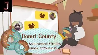 Donut county Quack enthusiast Achievement/Trophy