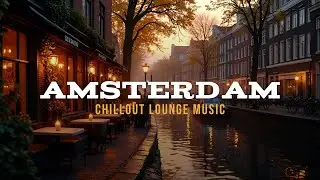 Amsterdam Vibes 1 Hour Lo-Fi Chillout Lounge & Relaxing Caf&eacute; Music