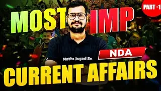 Most Important Current Affairs For NDA 1 2025 ✅| NDA 1 2025 Current Affairs | NDA 1 2025