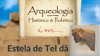 ARQUEOLOGIA HP - EP06 - Tema: Estela de Tel d&atilde;.
