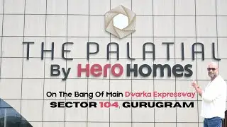 Hero The Palatial: A Palace Theme Masterpiece in Sector 104 Gurgaon &ndash; Full Project Review!