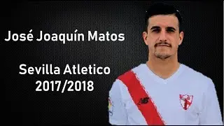 Jos&eacute; Joaqu&iacute;n Matos - Amazing Goals, Skills, Crosses, Passes, and Defensive Skills 2017-2018