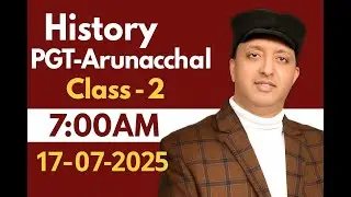 PGT History Class-2 | Nirdesh Bhardwaj Sir | 17 July | 07 AM | APSSB Arunachal Preparation