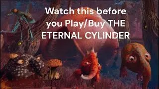 5 Things you NEED to know about The Eternal Cylinder BEFORE YOU PLAY!!!