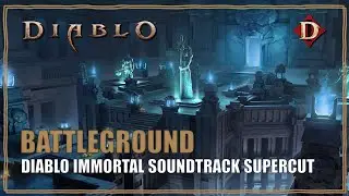 Diablo Immortal Soundtrack Battleground Music Supercut