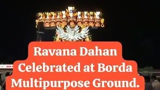 Ravana Dahan CelebratedBy Bhartiya Sanskritic Mandal at Borda Multipurpose Ground.