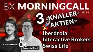 3 Knalleraktien im BXMusterportfolio: Iberdrola, Interactive Brokers & Swiss Life mit Fran&ccedil;ois Bloch