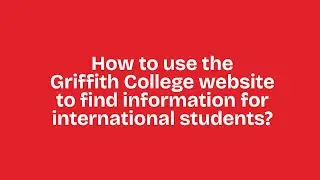 How to use Griffith College website to find information for international students?