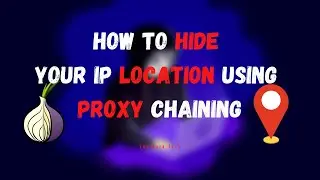How to Hide your IP location using proxy chaining | Tor | Ethical Hacking