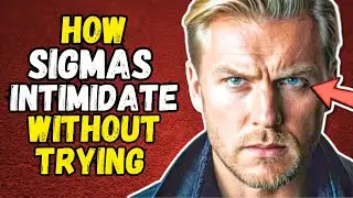 How Sigma Males Intimidate Others Without Even Trying