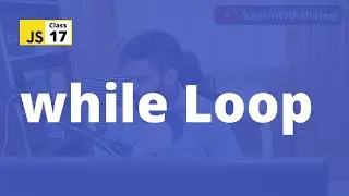While Loop in Programming | What is while Loop | JavaScript Course