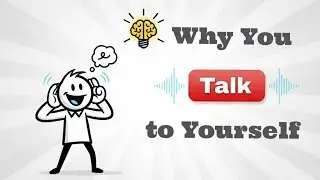Why Smart People Talk to Themselves | physiological fact
