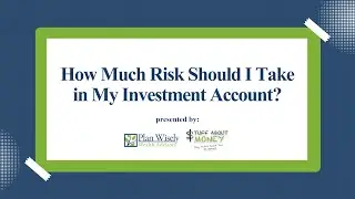 How Much Risk Should I Take in My Investment Account?