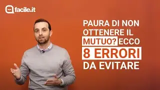 8 Errori da Evitare se stai Pensando di Richiedere un Mutuo