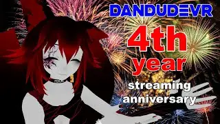 DanDudeVR's 4th year Streaming Anniversary!!