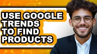 How to Use Google Trends to Find Products (only Way)