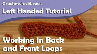 Working in Back and Front Loops - Left Handed Tutorial