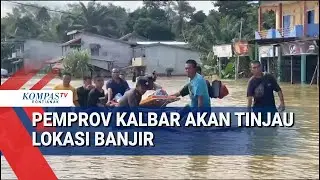 Gubernur Kalbar Akan Tinjau dan Beri Bantuan di Lokasi Banjir