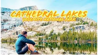 Hiking Cathedral Lakes - Yosemite National Park, CA.