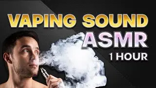 LADY VAPING ASMR CALM SOUND EFFECT 1 HOUR