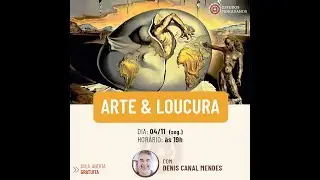 Arte & Loucura com Denis Canal Mendes